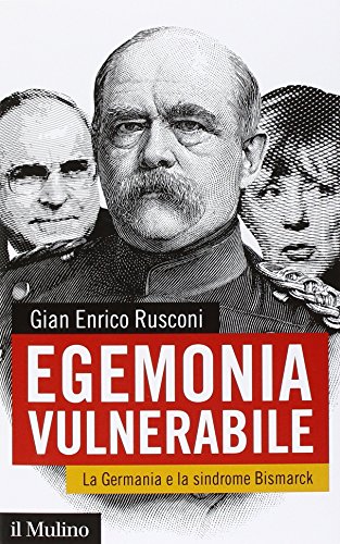 Egemonia vulnerabile. La Germania e la sindrome Bismark - copertina