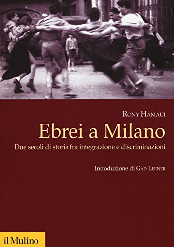 Ebrei a Milano. Due secoli di storia fra integrazione e discriminazioni - copertina