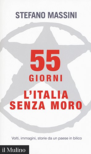 55 giorni. L'Italia senza Moro. Volti, immagini, storie da un paese in bilico - copertina