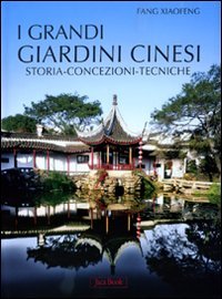 I grandi giardini cinesi. Storia, concezione, tecniche - copertina