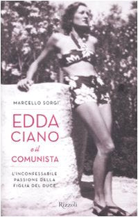 Edda Ciano e il comunista. L'inconfessabile passione della figlia del duce - copertina