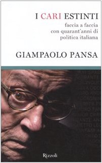 I cari estinti. Faccia a faccia con quarant'anni di politica italiana - copertina