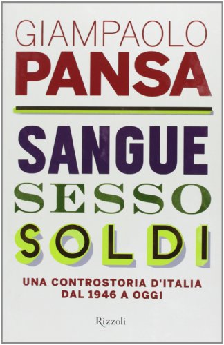 Sangue, sesso, soldi. Una controstoria d'Italia dal 1946 a oggi - copertina