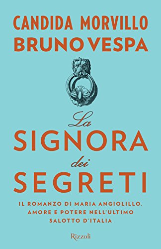 La signora dei segreti. Il romanzo di Maria Angiolillo. Amore e potere nell'ultimo salotto d'Italia - copertina