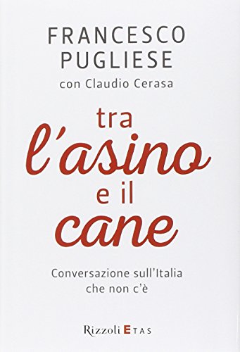 Tra l'asino e il cane. Conversazione sull'Italia che non c'è - copertina