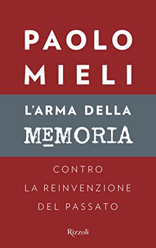 L'arma della memoria. Contro la reinvenzione del passato - copertina