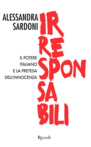 Irresponsabili. Il potere italiano e la pretesa dell'innocenza - copertina