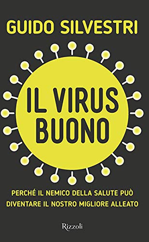 Il virus buono. Perché il nemico della salute può diventare il nostro miglior alleato - copertina