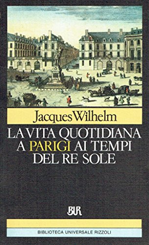 La vita quotidiana a Parigi al tempo del re Sole - copertina