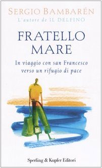 Fratello mare. In viaggio con San Francesco verso un rifugio di pace. - copertina