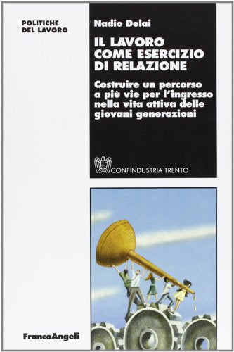 Il lavoro come esercizio di relazione. Costruire un percorso a più vie per l'ingresso nella vita attiva delle giovani generazioni - copertina