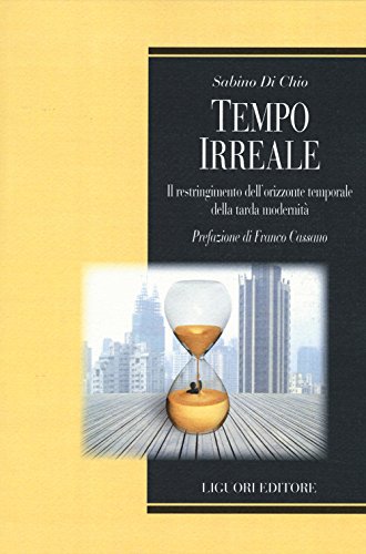 Tempo irreale. Il restringimento dell'orizzonte temporale della tarda modernità - copertina