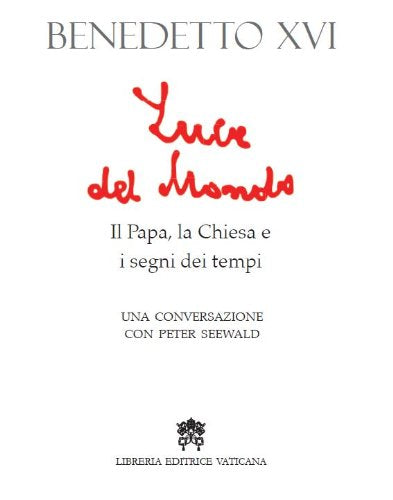 Luce del mondo. Il papa, la Chiesa e i segni dei tempi. Una conversazione con Peter Seewald - copertina
