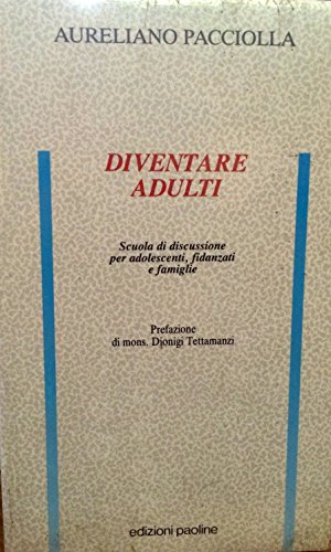 Diventare adulti. Scuola di discussione per adolescenti, fidanzati e famiglie - copertina