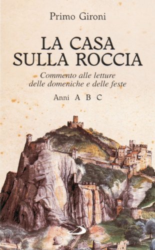 La casa sulla roccia. Commento alle letture delle domeniche e delle feste. Anni A, B, C - copertina