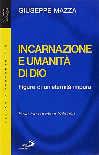 Incarnazione e umanità di Dio. Figure di un'eternità impura - copertina