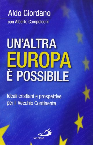 Un'altra Europa è possibile. Ideali cristiani e prospettive per il vecchio continente - copertina