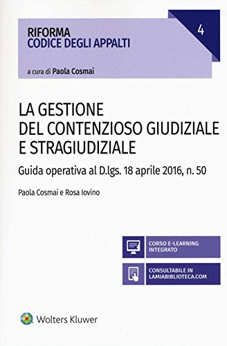 La gestione del contenzioso giudiziale e stragiudiziale. Guida operativa al D.Lgs. 18 aprile 2106, n. 50. Con aggiornamento online - copertina