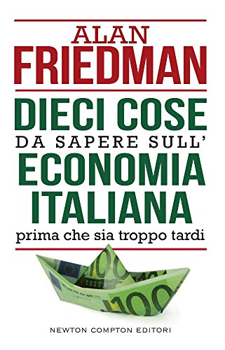 Dieci cose da sapere sull'economia italiana prima che sia troppo tardi - copertina
