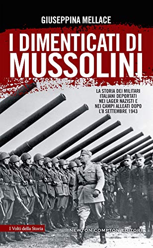 I dimenticati di Mussolini : la storia dei militari italiani deportati nei lager nazisti - copertina