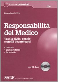 Responsabilità del medico. Tutela civile, penale e profili deontologici. Con CD-ROM - copertina