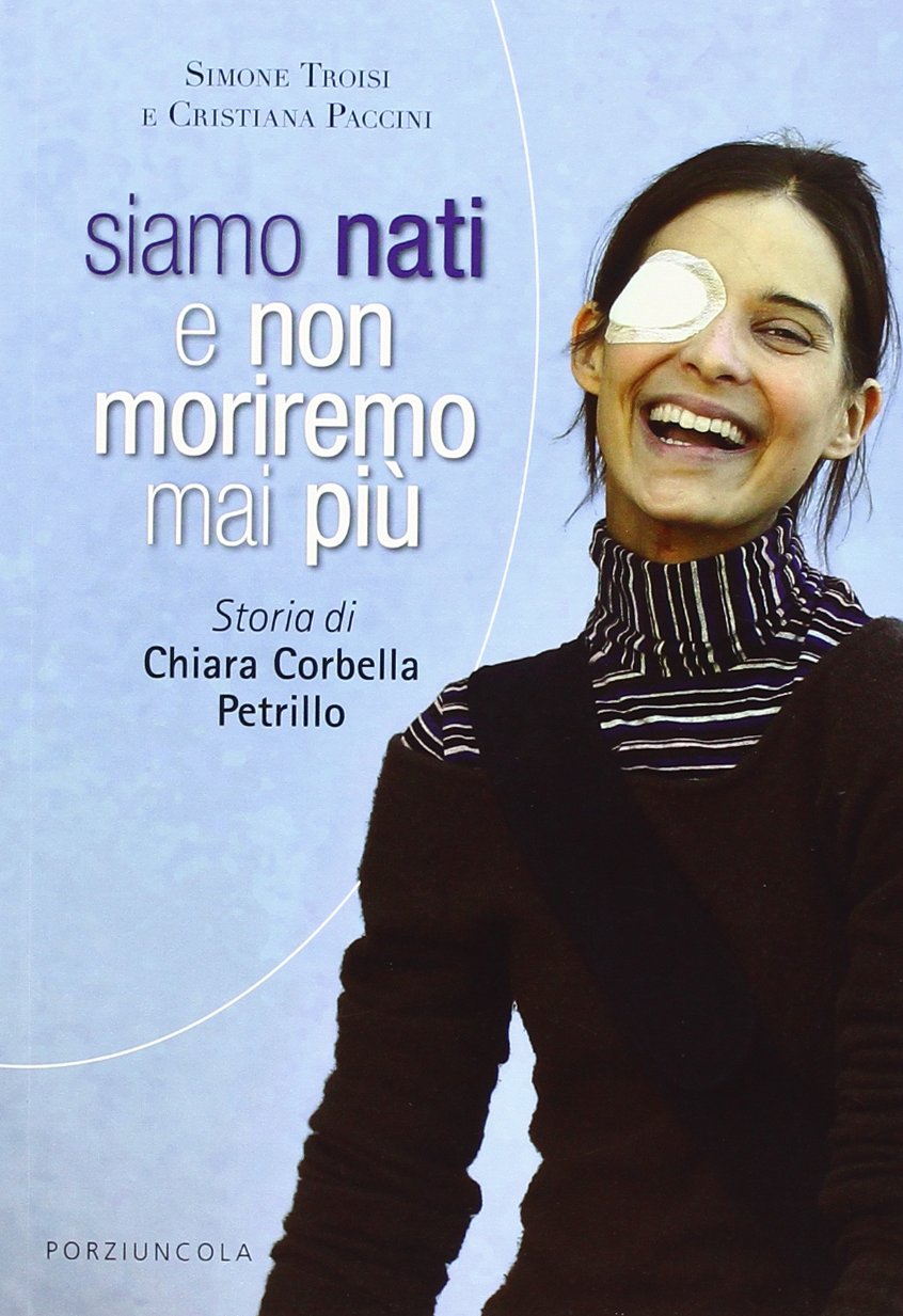 Siamo nati e non moriremo mai più. Storia di Chiara Corbella Petrillo - copertina