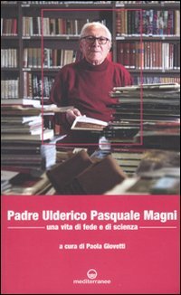 Padre Ulderico Pasquale Magni. Una vita di fede e di scienza - copertina