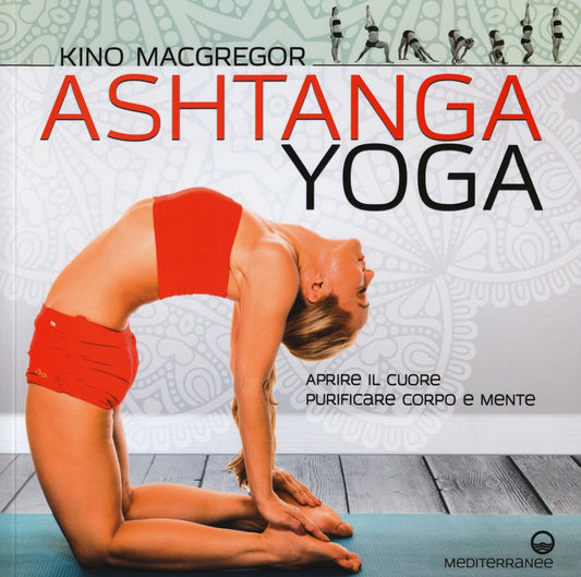 Ashtanga yoga. Aprire il cuore, purificare corpo e mente - copertina