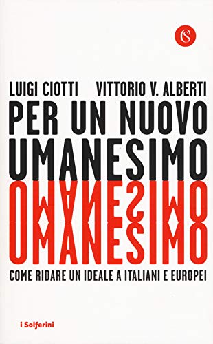 Per un nuovo umanesimo. Come ridare un ideale a italiani e europei - copertina