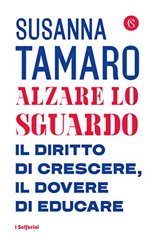 Alzare lo sguardo. Il diritto di crescere, il dovere di educare - copertina