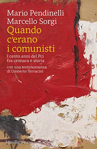 Quando c'erano i comunisti. I cento anni del Pci tra cronaca e storia - copertina