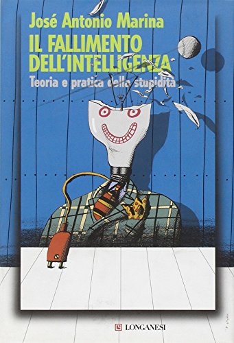 Il fallimento dell'intelligenza. Teoria e pratica della stupidità - copertina