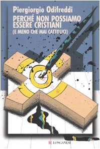 Perché non possiamo essere cristiani (e meno che mai cattolici) - copertina