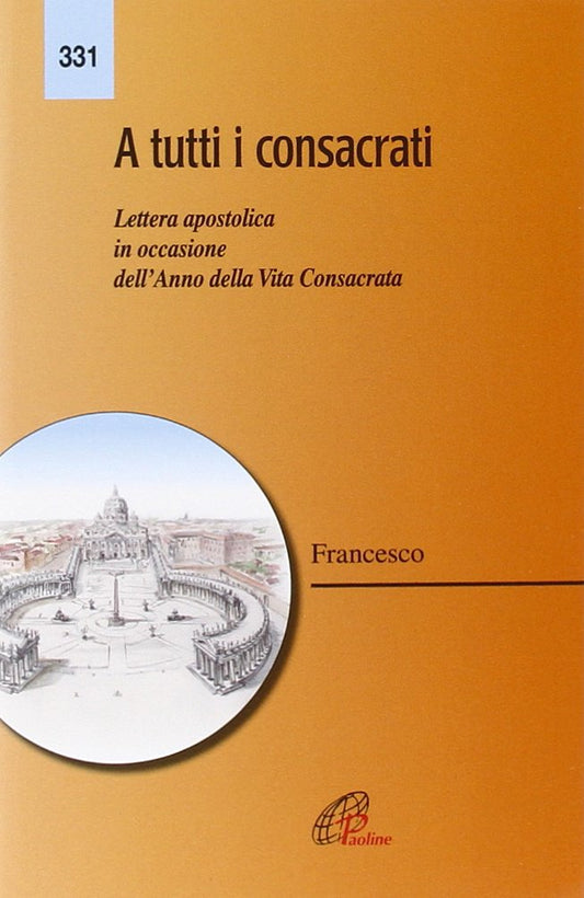A tutti i consacrati. Lettera apostolica in occasione dell'anno della vita consacrata - copertina