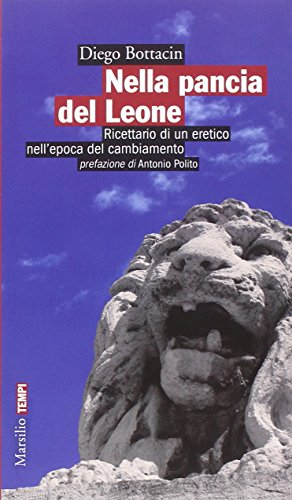 Nella pancia del Leone. Ricettario di un eretico nell'epoca del cambiamento - copertina