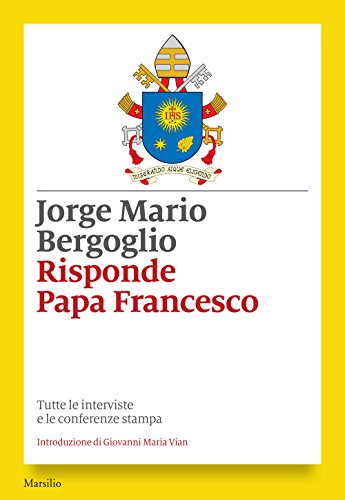 Risponde papa Francesco. Tutte le interviste e le conferenze stampa - copertina