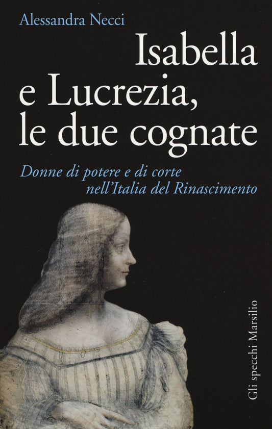 Isabella e Lucrezia, le due cognate. Donne di potere e di corte nell'Italia del Rinascimento - copertina
