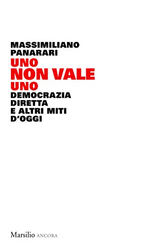 Uno non vale uno. Democrazia diretta e altri miti d'oggi - copertina