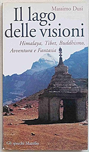 Il lago delle visioni. Himalaya, Tibet, buddhismo, avventura e fantasia - copertina