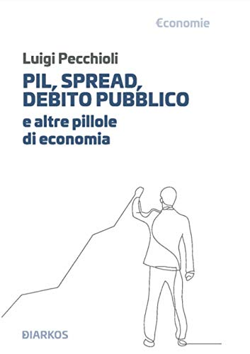 PIL, spread, debito pubblico e altre pillole di economia - copertina