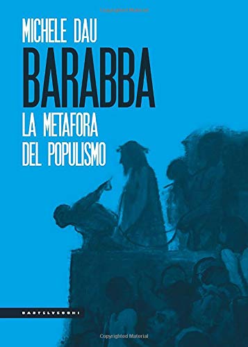Barabba la metafora del populismo - copertina