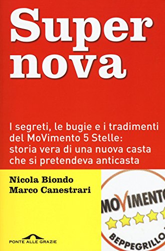 Supernova. I segreti, le bugie e i tradimenti del MoVimento 5 stelle: storia vera di una nuova casta che si pretendeva anticasta - copertina