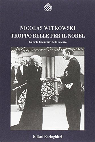 Troppo belle per il Nobel. La metà femminile della scienza - copertina