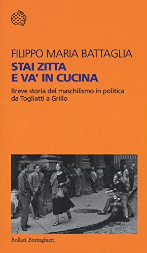 Stai zitta e va' in cucina. Breve storia del maschilismo in politica da Togliatti a Grillo - copertina