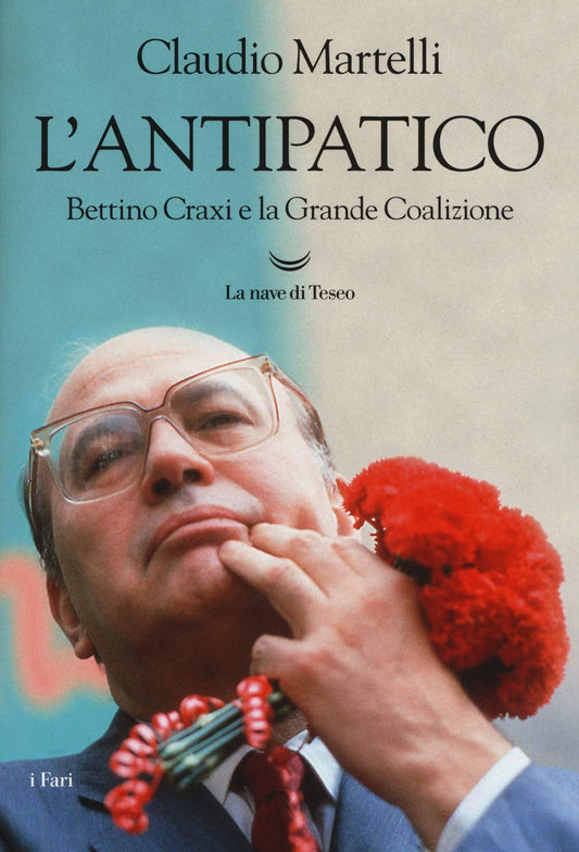 L'antipatico. Bettino Craxi e la grande coalizione - copertina