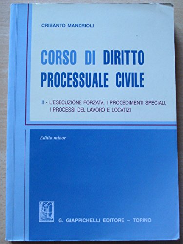 Corso di diritto processuale civile. Ediz. minore. L'Esecuzione forzata, i procedimenti speciali, i processi del lavoro e locatizi (Vol. 3) - copertina