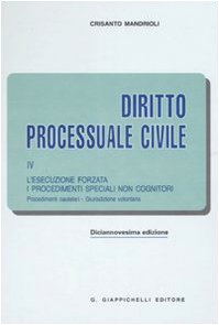 Diritto processuale civile. L'esecuzione forzata. I procedimenti speciali non cognitori. Procedimenti cautelari. Giurisdizione volontaria (Vol. 4) - copertina