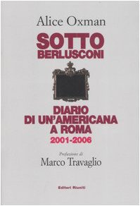 Sotto Berlusconi. Diario di un'americana a Roma 2001-2006 - copertina