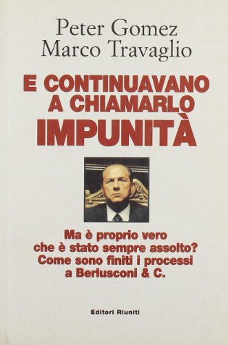 E continuavano a chiamarlo impunità. Ma è proprio vero che è stato sempre assolto? Come sono finiti i processi a Berlusconi & C. - copertina