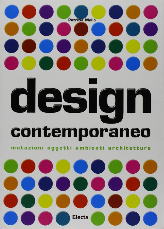 Design contemporaneo. Mutazioni, oggetti, ambienti, architetture. Ediz. illustrata - copertina